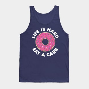 Life Is Hard Eat a Carb (White) Tank Top
